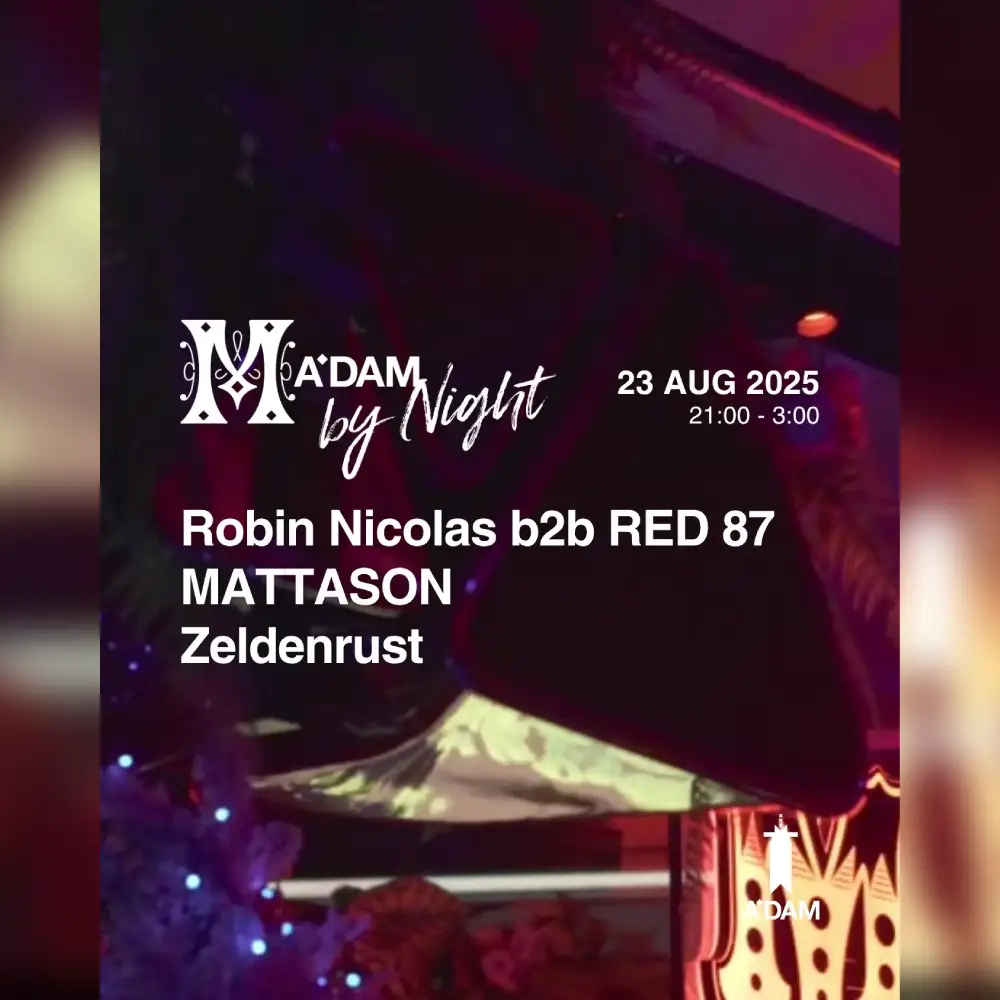 Madam by Night invites: Robin Nicolas b2b RED 87, MATTASON, Zeldenrust